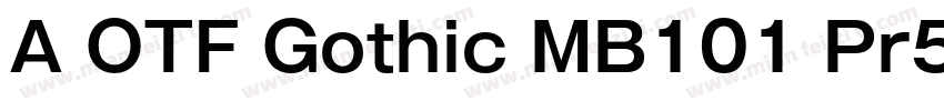 A OTF Gothic MB101 Pr5 R 常规(OpenTyp字体转换